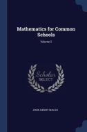Mathematics for Common Schools; Volume 2 di John Henry Walsh edito da CHIZINE PUBN