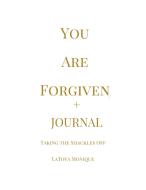 YOU ARE FORGIVEN + Journal di LaToya Monique edito da Lulu.com