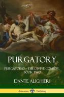 Purgatory: Purgatorio - The Divine Comedy, Book Two di Dante Alighieri, Henry Wadsworth Longfellow edito da LULU PR