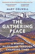 The Gathering Place di Mary Colwell edito da Bloomsbury Publishing PLC