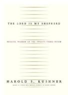 The Lord Is My Shepherd: Healing Wisdom of the Twenty-Third Psalm di Harold S. Kushner edito da Knopf Publishing Group