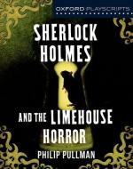 Oxford Playscripts: Sherlock Holmes and the Limehouse Horror di Philip Pullman edito da OUP Oxford
