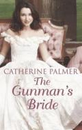 The Gunman's Bride di Catherine Palmer edito da Thorndike Press