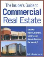 Insider\'s Guide To Commercial Real Estate di Cindy Chandler edito da Kaplan Aec Education