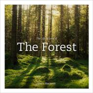 The Life and Love of the Forest di Lewis Blackwell edito da Abrams & Chronicle Books