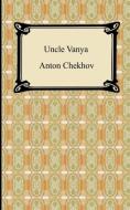 Uncle Vanya di Anton Pavlovich Chekhov edito da Digireads.com