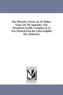 The Waverley Novels, by Sir Walter Scott, Vol. 10: Appendix--The Woodstock Scuffle. Complete in 12 Vol., Printed from th di Walter Scott edito da UNIV OF MICHIGAN PR