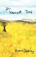 It's Harvest Time di Amanda Dearing edito da AUTHORHOUSE