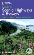 National Geographic Guide to Scenic Highways and Byways: The 275 Best Drives in the U.S. edito da National Geographic Society