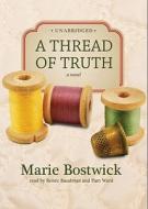 A Thread of Truth [With Earbuds] di Marie Bostwick edito da Findaway World