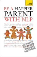 Be a Happier Parent with NLP di Judy Bartkowiak edito da John Murray Press