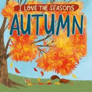I Love The Seasons: Autumn di Lizzie Scott edito da Hachette Children's Group