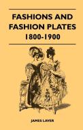 Fashions and Fashion Plates 1800-1900 di James Laver edito da Read Books
