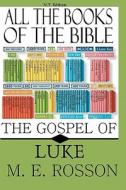All the Books of the Bible: The Gospel of Luke-Chapters 1-11 di M. E. Rosson edito da Createspace