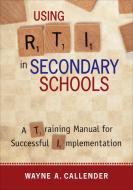 Using RTI in Secondary Schools di Wayne A. Callender edito da Corwin