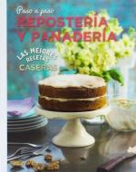Las Mejores Recetas Caseras Paso a Paso - Reposteria y Panaderia di Parragon edito da LOVE FOOD