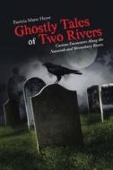 Ghostly Tales of Two Rivers di Patricia Martz Heyer edito da Lulu Publishing Services