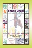 That's Deep! di Kevin L Moore edito da Xlibris Corporation