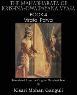 The Mahabharata of Krishna-Dwaipayana Vyasa Book 4 Virata Parva di Krishna-Dwaipayana Vyasa edito da SPASTIC CAT PR