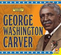 George Washington Carver di Doraine Bennett edito da AV2 BY WEIGL
