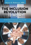 The Inclusion Revolution Is Now di Maura G. Robinson Mpa edito da iUniverse