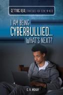 I Am Being Cyberbullied...What's Next? di C. R. McKay edito da ROSEN PUB GROUP