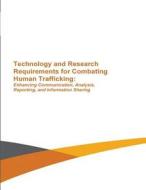 Technology and Research Requirements for Combating Human Trafficking: Enhancing Communication, Analysis, Reporting and Information Sharing di U. S. Department of Energy edito da Createspace