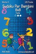 Sudoku Per Bambini 8x8 - Facile - Volume 4 - 145 Puzzle di Nick Snels edito da Createspace