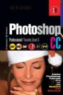 Photoshop CC Professional 77 (Macintosh/Windows): Adobe Photoshop Tutorials Pro for Job Seekers / Toronto Zoom 5 di John W. Goldstein edito da Createspace