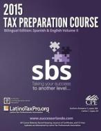 2015 Tax Preparation Course Bilingual Edition: Spanish & English Volume II: SBS Volume II di Kristeena S. Lopez Ma edito da Createspace