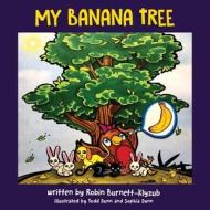 My Banana Tree di Robin Burnett-Klyzub edito da Friesenpress