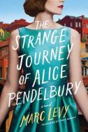 The Strange Journey of Alice Pendelbury di Marc Levy edito da AMAZON PUB