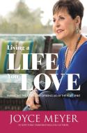 Living a Life You Love di Joyce Meyer edito da FAITHWORDS