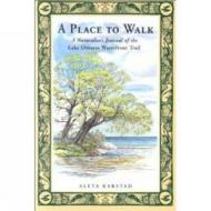 Place to Walk: A Naturalist's Journal of the Lake Ontario Waterfront Trail di Aleta Karstad edito da Natural Heritage Books