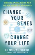 Change Your Genes, Change Your Life di Dr. Kenneth R. (Dr. Kenneth R. Pelletier) Pelletier edito da Origin Press,USA