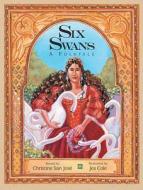 Six Swans: A Folktale di Christine San Jose edito da Boyds Mills Press