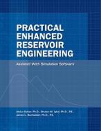 Practical Enhanced Reservoir Engineering di Abdus Satter, Ghulam M. Iqbal, Jim Buchwalter edito da Pennwell Books