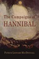The Campaigns of Hannibal: Arranged and Critically Considered di Patrick Leonard Macdougall edito da WESTHOLME PUB