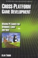 Cross-Platform Game Development: Making PC Games for Windows, Linux and Mac di Alan Thorn edito da WORDWARE PUB CO