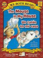 The Mouse in My House/Un Raton En Mi Casa di Paul Orshoski edito da TREASURE BAY INC
