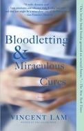 Bloodletting & Miraculous Cures di Vincent Lam edito da Weinstein Books