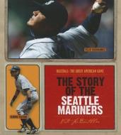 The Story of the Seattle Mariners di Nate LeBoutillier edito da CREATIVE CO