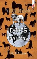 Dogs of All Nations di W. E. Mason edito da VertVolta Press