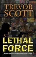 Lethal Force di Trevor Scott edito da SALVO PR