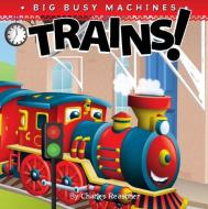 Trains! di Charles Reasoner edito da Little Birdie Books