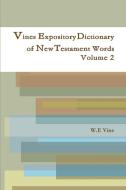 Vines Expository Dictionary of New Testament Words Volume 2 di W. E Vine, Editor Rev Terry Kulakowski edito da Reformed Church Publiations