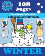 Winter: Coloring and Activity Book with Puzzles, Brain Games, Mazes, Dot-To-Dot & More for 2-5 Years Old Kids di Alex Fonteyn, Creative Activities, Drawing and Painting edito da Tom Emusic