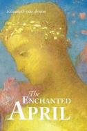 The Enchanted April di Elizabeth Von Arnim edito da Stonewell Press