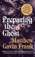 Preparing the Ghost: An Essay Concerning the Giant Squid and Its First Photographer di Matthew Gavin Frank edito da LIVERIGHT PUB CORP