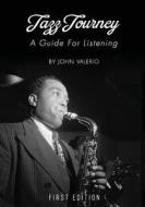 Jazz Journey: A Guide For Listening di John Valerio edito da UNIV READERS